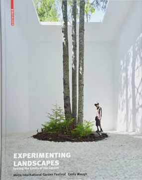 Experimenting Landscapes: Testing the Limits of the Garden