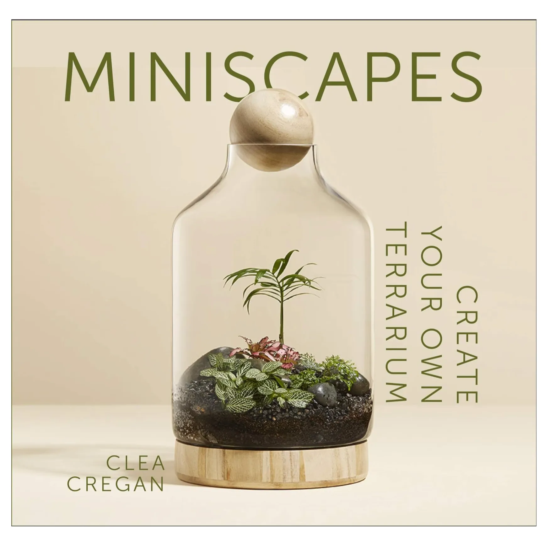 Miniscapes: Create Your Own Terrarium